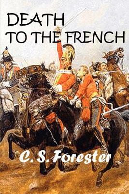 Death to the French by C.S. Forester