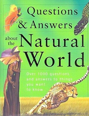 Questions and Answers About The Natural World by Jen Green, Joyce Pope, Anita Ganeri, Malcolm Penny, Lucinda Hawksley, John Stidworthy