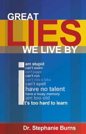 Great Lies We Live By by Stephanie Burns