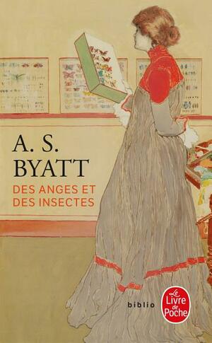 Des Anges Et Des Insectes by A.S. Byatt