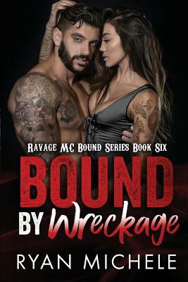 Bound by Wreckage (Ravage MC Bound Series) by Ryan Michele