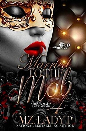 Married to The Mob 4 by Mz. Lady P.