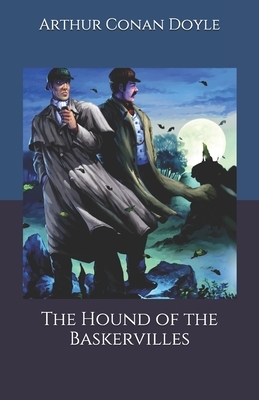 The Hound of the Baskervilles by Arthur Conan Doyle