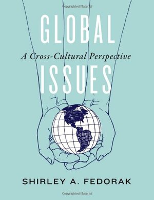Global Issues: A Cross-Cultural Perspective by Shirley Bear Fedorak