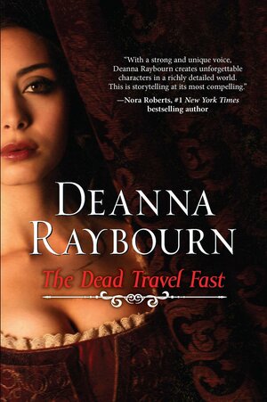 The Dead Travel Fast by Deanna Raybourn