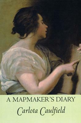 A Mapmaker's Diary by Carlota Caulfield