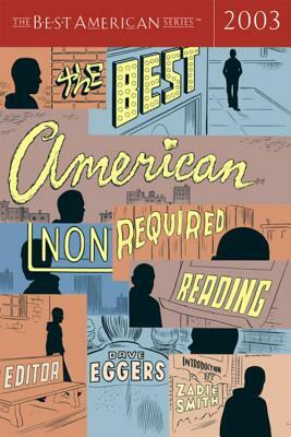 The Best American Nonrequired Reading 2003 by Zadie Smith, Dave Eggers