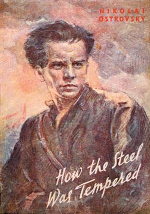 How the Steel Was Tempered by Nikolai Ostrovsky