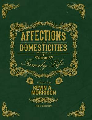 Affections and Domesticities by Kevin A. Morrison
