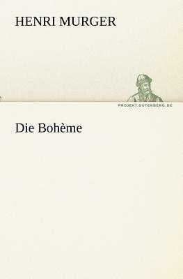 Die Boheme by Henri Murger
