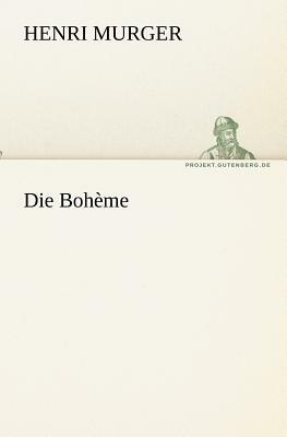 Die Boheme by Henri Murger