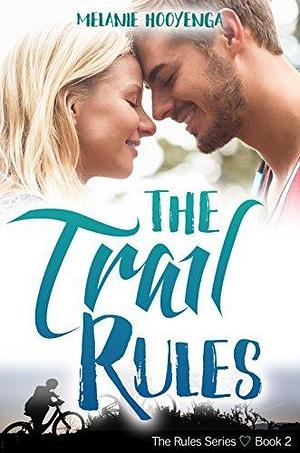 The Trail Rules: A Sweet Young Adult Sports Romance by Melanie Hooyenga, Melanie Hooyenga