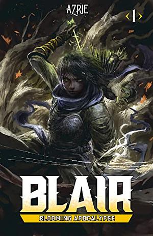 Blooming Apocalypse: A LitRPG Adventure (Blair, Book 1) by Azrie