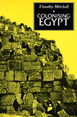 Colonising Egypt by Timothy Mitchell