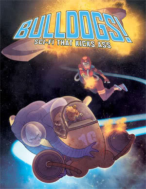 Bulldogs! Sci-fi That Kicks Ass by Jaime Posadas, Brian Engard, Kurt Komoda, Brennan Taylor