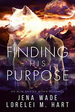 Finding His Purpose by Jena Wade, Lorelei M. Hart