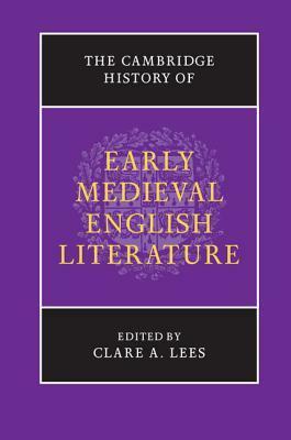 The Cambridge History of Early Medieval English Literature by Clare A. Lees