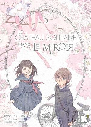 Le château solitaire dans le miroir T05 by Tomo Taketomi, Mizuki Tsujimura