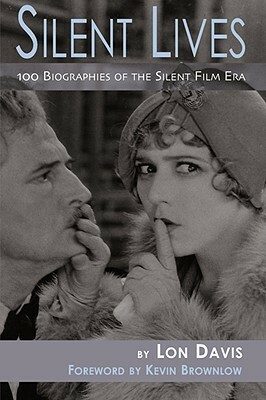 Silent Lives by Kevin Brownlow, Lon Davis