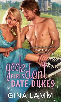 Geek Girls Don't Date Dukes by Gina Lamm