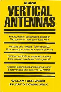 All About Vertical Antennas by Stuart D. Cowan, William Ittner Orr