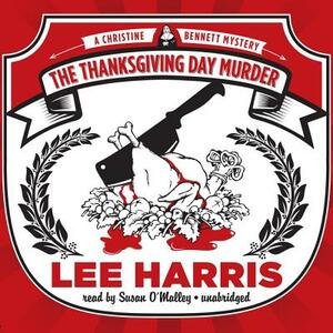 The Thanksgiving Day Murder: A Christine Bennett Mystery by Lee Harris
