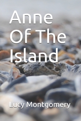 Anne Of The Island by L.M. Montgomery