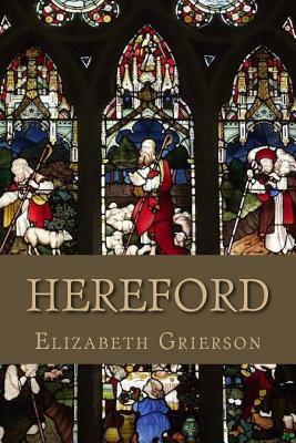 Hereford by Elizabeth Grierson