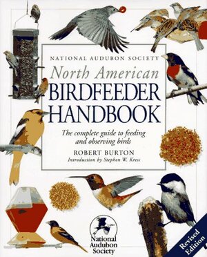 National Audubon Society Bird Feeder Handbook by Stephen W. Kress, Robert Burton