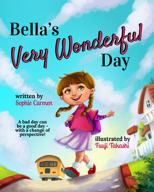 Bella's Very Wonderful Day by Sophie Carmen, Fuuji Takashi