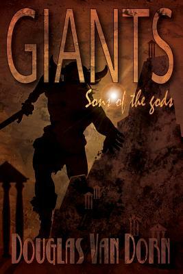 Giants: Sons of the Gods by Douglas Van Dorn