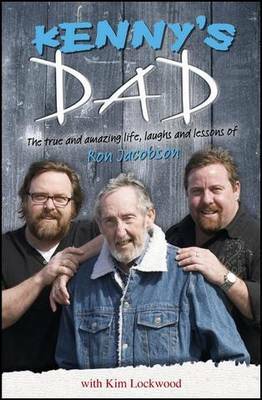 Kenny's Dad: The True And Amazing Life, Laughs And Lessons Of Ron Jacobson by Kim Lockwood, Ron Jacobson