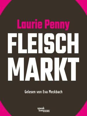 Fleischmarkt--Weibliche Körper im Kapitalismus by Laurie Penny