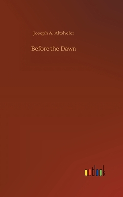 Before the Dawn by Joseph a. Altsheler