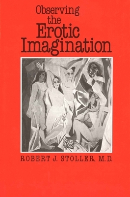 Observing the Erotic Imagination by Robert J. Stoller