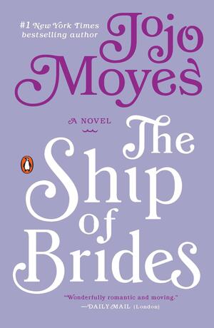 The Ship of Brides: A Novel by Jojo Moyes, Jojo Moyes