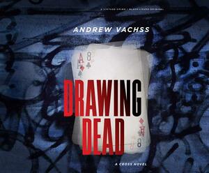 Drawing Dead: A Cross Novel by Andrew Vachss