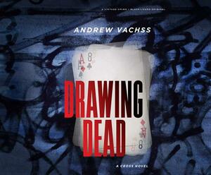 Drawing Dead: A Cross Novel by Andrew Vachss