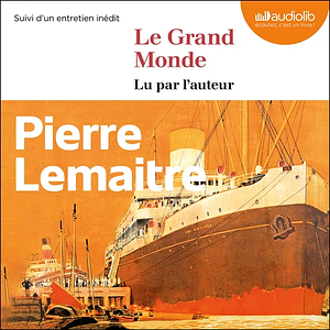 Le Grand Monde by Pierre Lemaitre