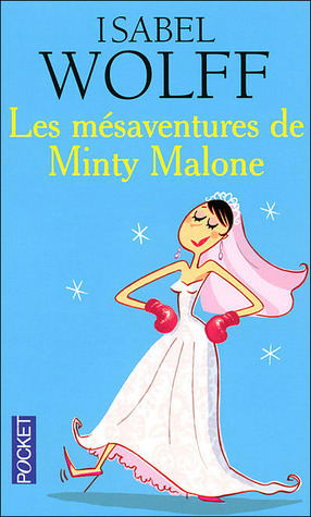 Les Mésaventures De Minty Malone by Denyse Beaulieu, Isabel Wolff