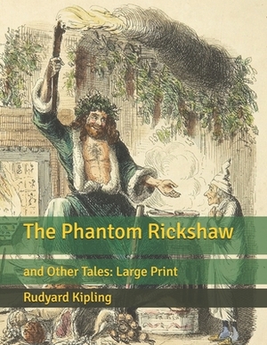 The Phantom Rickshaw: and Other Tales: Large Print by Rudyard Kipling