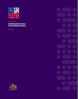 PROPUESTA DE CONSTITUCIÓN POLÍTICA DE LA REPÚBLICA DE CHILE by Convención Constituyente