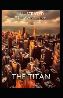 The Titan Illustrated by Theodore Dreiser