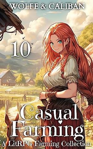 Casual Farming 10: A Quiet Living LitRPG by Mike Caliban, Wolfe Locke