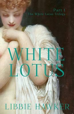 White Lotus: Part 1 of the White Lotus Trilogy by Libbie Hawker