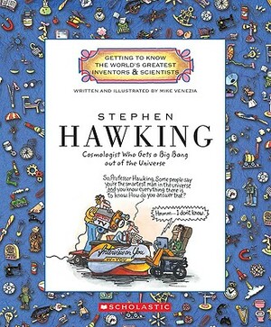 Stephen Hawking: Cosmologist Who Gets a Big Bang Out of the Universe by Mike Venezia