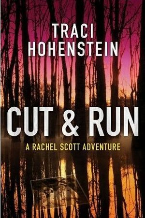 Cut & Run by Traci Hohenstein