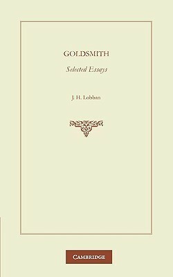 Goldsmith: Selected Essays by Oliver Goldsmith