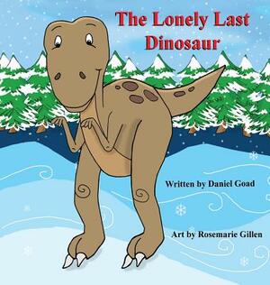 The Lonely Last Dinosaur by Daniel Goad