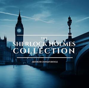 The Sherlock Holmes Collection by Arthur Conan Doyle